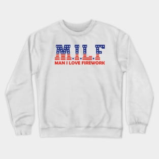 Funny MILF Man I Love Fireworks American 4th Of July Men Crewneck Sweatshirt